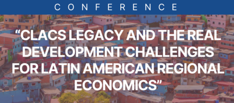 CLACS legacy and the REAL development Challenges for LATAM regional Economics