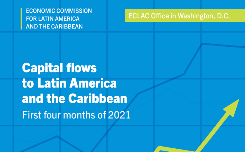 Capital Flows to Latin America and the Caribbean First four months of 2021