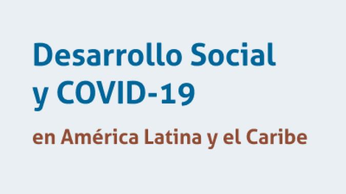 Desarrollo Social y COVID-19 en América Latina y el Caribe