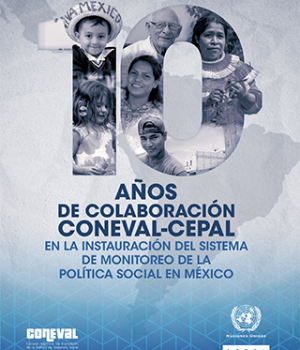 10 años de colaboración CONEVAL-CEPAL en la instauración del Sistema de Monitoreo de la Política Social en México