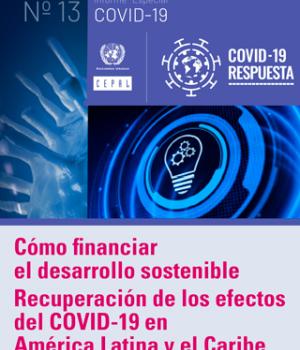 Cómo financiar el desarrollo sostenible: recuperación de los efectos del COVID-19 en América Latina y el Caribe