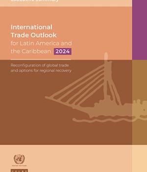 International Trade Outlook for Latin America and the Caribbean, 2024: Reconfiguration of global trade and options for regional recovery